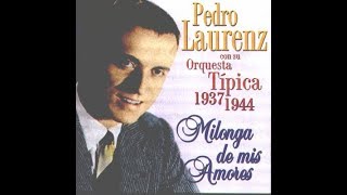 PEDRO LAURENZ  MILONGA DE MIS AMORES  1937 [upl. by Bennir341]