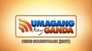 UMAGANG KAY GANDA NEWS SOUNDTRACK 2007 [upl. by Toor234]