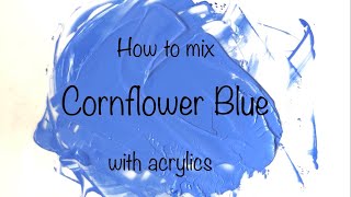 How To Make Cornflower Blue  Acrylics  ASMR  Color Mixing 48 [upl. by Janela]