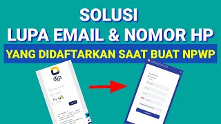 Solusi Lupa Email dan Nomor HP Yang di Daftarkan Saat Membuat NPWP [upl. by Teodoro]