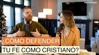 ¿Cómo defender tu fe como Cristiano Apologética  VAE Podcast [upl. by Gretna]