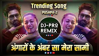 Angaro Pushpa 2  DJ Remix  Pushpa 2 Songs  Hindi Dj Songs Angaro Ka Ambar Sa Lagta Hai Mera Saami [upl. by Einna932]