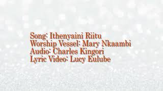 Ithenyaini Riitu Official Lyric Video Mary Nkaambi [upl. by Anaiq]