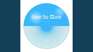 Over the Moon Radio Edit [upl. by Ahsead]