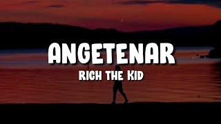 Angetenar  Rich The Kid Lyrics [upl. by Toth]