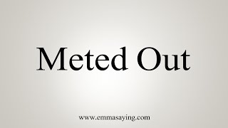 How To Say Meted Out [upl. by Lidstone]