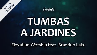 C0288 TUMBAS A JARDINES  Elevation Worship feat Brandon Lake Letra [upl. by Notgnirra611]