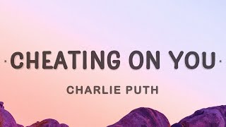 1 Hour  Charlie Puth  Cheating on You Lyrics [upl. by Ociral]