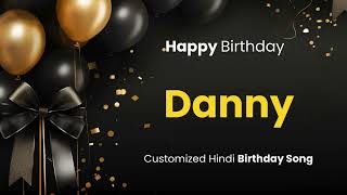 Happy Birthday quot DANNY quot  Customized Birthday Song  In Hindi [upl. by Noel160]