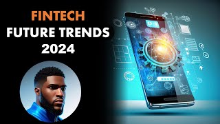 FINTECH FUTURE TRENDS 2024 [upl. by Dareece562]