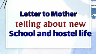 Write a Letter to your Mother describing your new School amp Hostel Life  Letter Writing in English [upl. by Chaffin162]