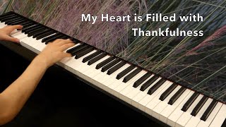 My Heart Is Filled with Thankfulness  Piano Cover with Lyrics [upl. by Stagg]