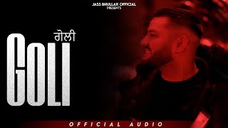 GOLI Official Audio Jass Bhullar FtGarry X  Latest Punjabi Song 2024 [upl. by Oruam]