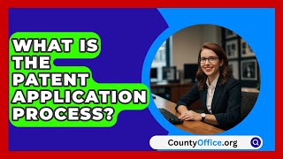 What Is The Patent Application Process  CountyOfficeorg [upl. by Hsina]