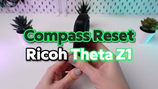 Compass Reset Tutorial on Ricoh Theta Z1 [upl. by Madanhoj108]