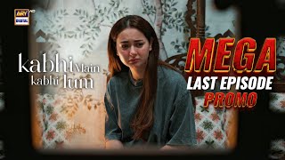 Kabhi Main Kabhi Tum  Mega Last Episode  Promo  Hania Aamir  Fahad Mustafa  ARY Digital [upl. by Charlie]