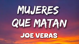 Joe Veras  Mujeres Que Matan Letras [upl. by Siekram108]