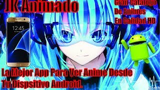 JK Animado  La Mejor Aplicación Para Ver Anime Online Desde Tu Android [upl. by Oicneserc154]