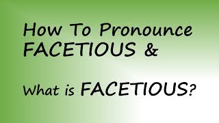 ✔️ How to Pronounce Facetious and What is Facetious By Video Dictionary [upl. by Bounds]