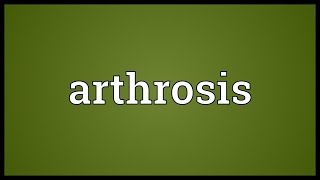 Arthrosis Meaning [upl. by Arther]