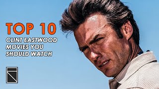 Top 10 Clint Eastwood Movies [upl. by Etterrag]