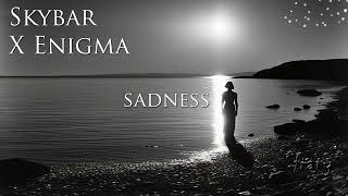 Skybar X Enigma  Sadness Deep Remix [upl. by Loree]