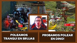 POLEAMOS TRANQUI EN BRUJAS y PROBAMOS POLEAR EN DINO  L2 EINHASAD [upl. by Yremrej]