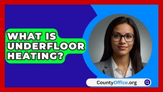 What Is Underfloor Heating  CountyOfficeorg [upl. by Held31]