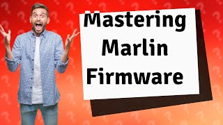 How Can I Easily Update and Edit Marlin Firmware as a Beginner [upl. by Suelo873]