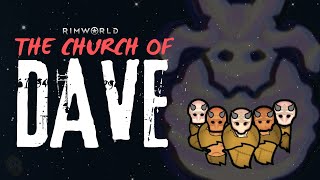 RIMWORLD  The Church of Dave  Part 07 [upl. by Erdah]