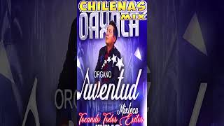 Organo Juventud Mixteco Mix Exitos 🎶 Chilena Mixteca  Chilenas de Oaxaca Mix 2024 [upl. by Morgana]