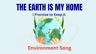 The Earth is My Home  I Promise to Keep It  Environment Song [upl. by Mackenie]