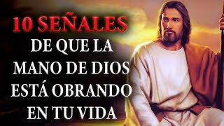 🔴10 SEÑALES DE QUE LA MANO DE DIOS ESTÁ OBRANDO EN TU VIDA [upl. by Emarej]