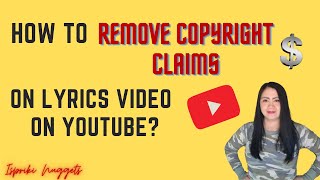 How to Remove Copyright Claims on Lyrics Video on YouTube  Ispriki Nuggets [upl. by Arualana]