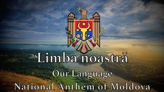 National Anthem Moldova  Limba noastră [upl. by Alien]