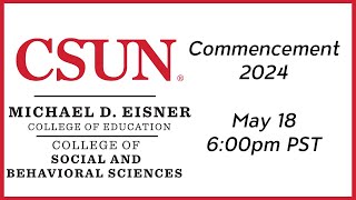 2024 CSUN Commencement Michael D Eisner College of Edu amp College of Soc amp Behavioral Sciences II [upl. by Alane787]