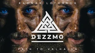 DEZZMO  Ragnar Lothbrok Path to Valhalla  Vikings Tribute [upl. by Annie]