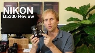 Nikon D5300 Review  The Good The Less Good and well its all mostly good [upl. by Ricardo]