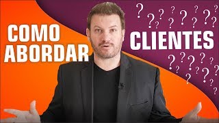 Como ABORDAR clientes e gerar CONFIANÇA [upl. by Einaffyt]