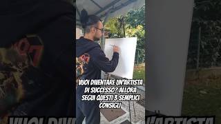 COME essere unARTISTA di SUCCESSO  3 consigli essenziali shorts artista [upl. by Johst757]