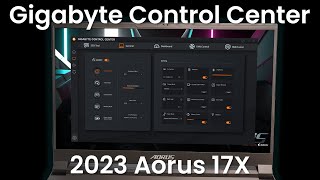 Gigabyte Aorus 17X 2023  Gigabyte Control Center overview [upl. by Ydisac]