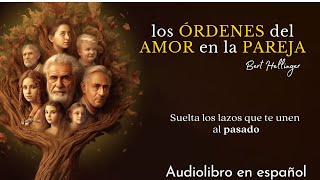 Los ÓRDENES del AMOR en las parejas  Constelaciones familiares 🧘‍♂️ Berth Hellinger [upl. by Pirnot777]