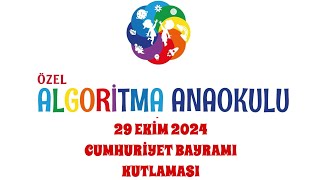 ÖZEL ALGORİTMA ANAOKULU CUMHURİYET BAYRAMI KUTLAMASI 29 EKİM 2024 [upl. by Acinomad484]