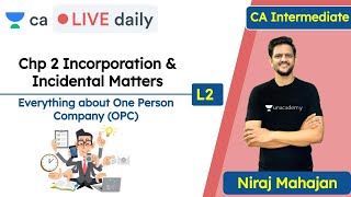 Chp 2 Incorporation amp Incidental Matters  Everything about One Person Company OPC  Niraj Mahajan [upl. by Ewen]