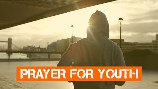 Prayer for Youth  For Young People amp Teenagers [upl. by Farron832]