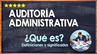 🙏 ¿Qué es Auditoría Administrativa  Concepto Tipos y Ejemplos 🙏 [upl. by Ramled]