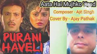 Aata Hai Mujhko Yaad  Purani Haveli 1989 Cover By Ajay Pathak [upl. by Ettenaj69]