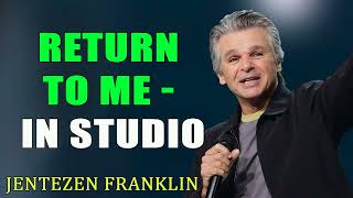 Jentezen Franklin 2024  Return to Me  In Studio [upl. by Lewiss]