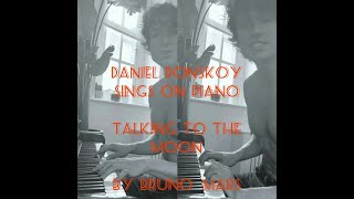 Daniel Donskoy singt und spielt TALKING TO THE MOON von Bruno Mars auf seinem Piano Die Longversion [upl. by Yole]