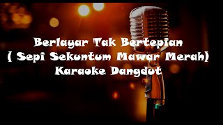 Berlayar Tak Bertepian  Karaoke Koplo [upl. by Isobel]